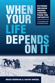 When Your Life Depends on It: Extreme Decision Making Lessons from the Antarctic (Resilience)