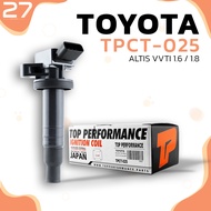 คอยล์จุดระเบิด TOYOTA ALTIS  VVTI 1.6 & 1.8 ปี 01-09 / 1ZZ 3ZZ ตรงรุ่น 100% - TPCT-025 - TOP PERFORM