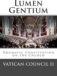 Lumen Gentium: Dogmatic Constitution on the Church