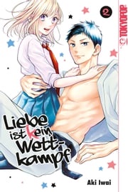 Liebe ist (k)ein Wettkampf, Band 02 Aki Iwai