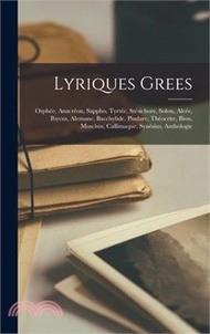 9748.Lyriques Grees: Orphée, Anacréon, Sappho, Tyrtée, Stésichore, Solon, Alcée, Ibycus, Alemane, Bacchylide, Pindare, Théocrite, Bion, Mos