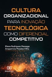 Cultura organizacional para inovação tecnológica como diferencial competitivo Eliane Rodrigues Message