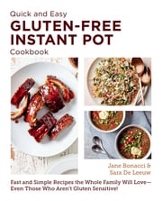 Quick and Easy Gluten Free Instant Pot Cookbook Jane Bonacci