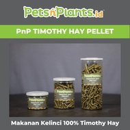 PnP TIMOTHY HAY PELLET - Rabbit Food Timothy Hay PelletPURE 500 GRAM