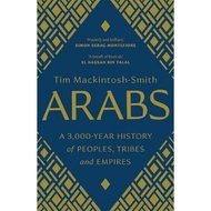 Arabs : A 3,000-Year History of Peoples, Tribes and Empires by Tim Mackintosh-Smith (US edition, pap