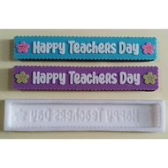 Bar 18cm Selamat Hari Guru - Happy Teacher's Day | Cetakan silikon |