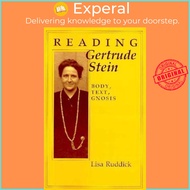 Reading Gertrude Stein : Body, Text, Gnosis by Lisa Ruddick (US edition, paperback)