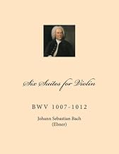 Six Suites for Violin: BwV 1007-1012 (German Edition)