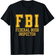 Men's cotton T-shirt FBI Federal Boob Inspector Funny Saying Fathers T-Shirt Fast Shipping 4XL , 5XL