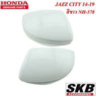 HONDA CITY JAZZ GK ปี 2014-2019 ฝาครอบกระจก สีขาว NH-578 (สำหรับรุ่น ไม่มีรูไฟเลี้ยวที่ฝาครอบกระจก)