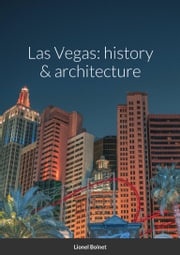 Las Vegas: history &amp; architecture Lionel Bolnet