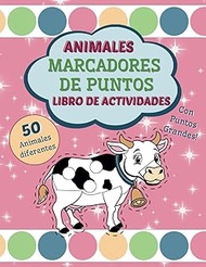 Libro de Actividades con Marcadores de Puntos - Animales: 50 Animales Adorables para Colorear - para