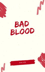 Bad Blood MIMI XUE