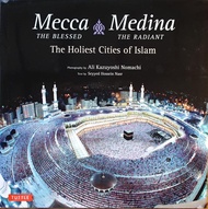 Mecca the Blessed, Medina the Radiant: The Holiest Cities of Islam, by Ali Kazuyoshi Nomachi – Buku 