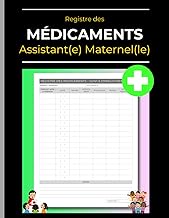 Registre des Médicaments pour Assistante Maternelle: Administration Des Médicaments et Soins MAM (dé