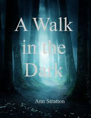 A Walk in the Dark Ann Stratton