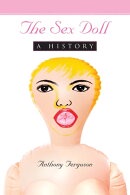 The Sex Doll A History （McFarland）[電子書籍版]