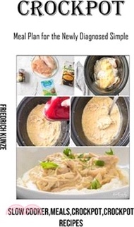 Crockpot: Meal Plan for the Newly Diagnosed Simple (Slow Cooker, meals, crockpot, crockpot Recipes)
