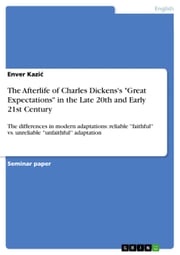 The Afterlife of Charles Dickens's 'Great Expectations' in the Late 20th and Early 21st Century Enver Kazi?