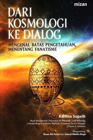 Dari Kosmologi Ke Dialog Mengenal Batas Pengetahuan Menentang Fanatisme - Karlina Supelli - NR