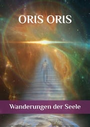 Wanderungen der Seele Oris Oris