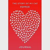 The Story Of My Cat Pepper: Cute Red Heart Shaped Personalized Cat Name Journal - 6"x9" 150 Pages Blank Lined Diary