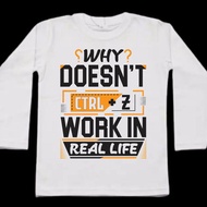 Why Doesn't CTRL Z Work In Real Life Tshirt Material 100% Cotton White | Short Hands & Long Hands | 