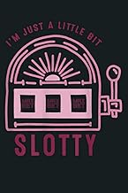 I M Just A Little Bit Slotty Funny Slot Machine: Notebook Planner - 6x9 inch Daily Planner Journal, 