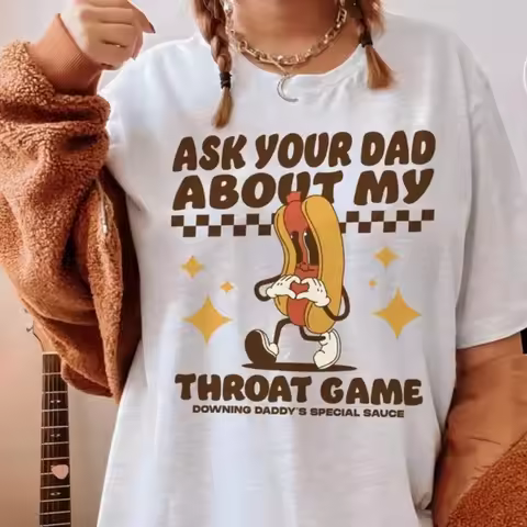 Ask Your Dad about My Throat Game Shirt Bold Adult Humor Unisex Tee Funny Girls Trip Gag Gift Inappr