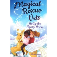 (BX) MAGICAL RESCUE VETS: HOLLY THE FLYING HORSE (ISBN: 9781839407796)