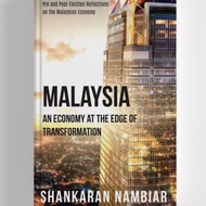 MALAYSIA: An Economy At The Edge Of Transformation (Pre and Post-Election Reflections on the Malaysi