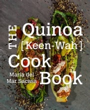 The Quinoa [Keen-Wah] Cook Book María Del Mar Sacasa