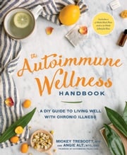 The Autoimmune Wellness Handbook Mickey Trescott