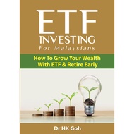 ETF INVESTING For Malaysians. How To Grow Your Wealth With ETF & Retire Early by Dr HK Goh
