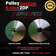 PULLEY 1 SET CUSTOM CODE (2DP). NmaxOld/New.AeroxOld/New.Lexi125/155.NmaxNeoS/AeroxAlpha (non turbo)