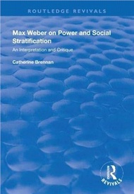 Max Weber on Power and Social Stratification：An Interpretation and Critique