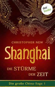 Shanghai - Die Stürme der Zeit Christopher New