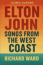 Iconic Albums - Elton John - Songs from the West Coast