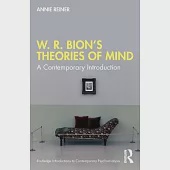 W. R. Bion’s Theories of Mind: A Contemporary Introduction