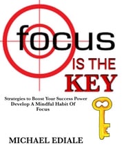 Focus is the key Michael Ediale
