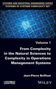 From Complexity in the Natural Sciences to Complexity in Operations Management Systems Jean-Pierre Briffaut