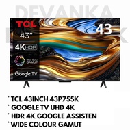 TCL GOOGLE TV 43INCH 43P755 / 43P755K GOOGLE TV / TCL 43INCH GOOGLE TV UHD 4K