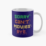 Sorry Cant Movies Bye Coffee Mug