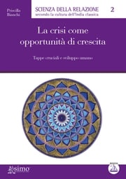 La crisi come opportunità di crescita Priscilla Bianchi