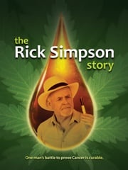 The Rick Simpson Story Rick Simpson