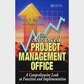 The Advanced Project Management Office: A Comprehensive Look at Function and Implementation