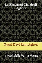 La Bhagavad Gita degli Aghori: I rituali della Vama Marga