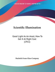 (外文書)Scientific Illumination: Good Light As An Asset How To Get It At Right Cost (1911) Paperback Ke