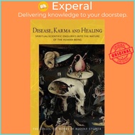 Disease, Karma and Healing - Spiritual-Scientific Enquiries into the Nature of by Matthew Barton (UK