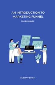 An Introduction To Marketing Funnel Vaibhav Singh